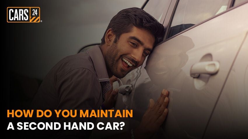 How Do You Maintain A Second Hand Car In India in 2023