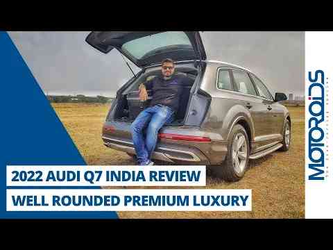2022 Audi Q7 India Review | Well Rounded Premium Luxury | Motoroids